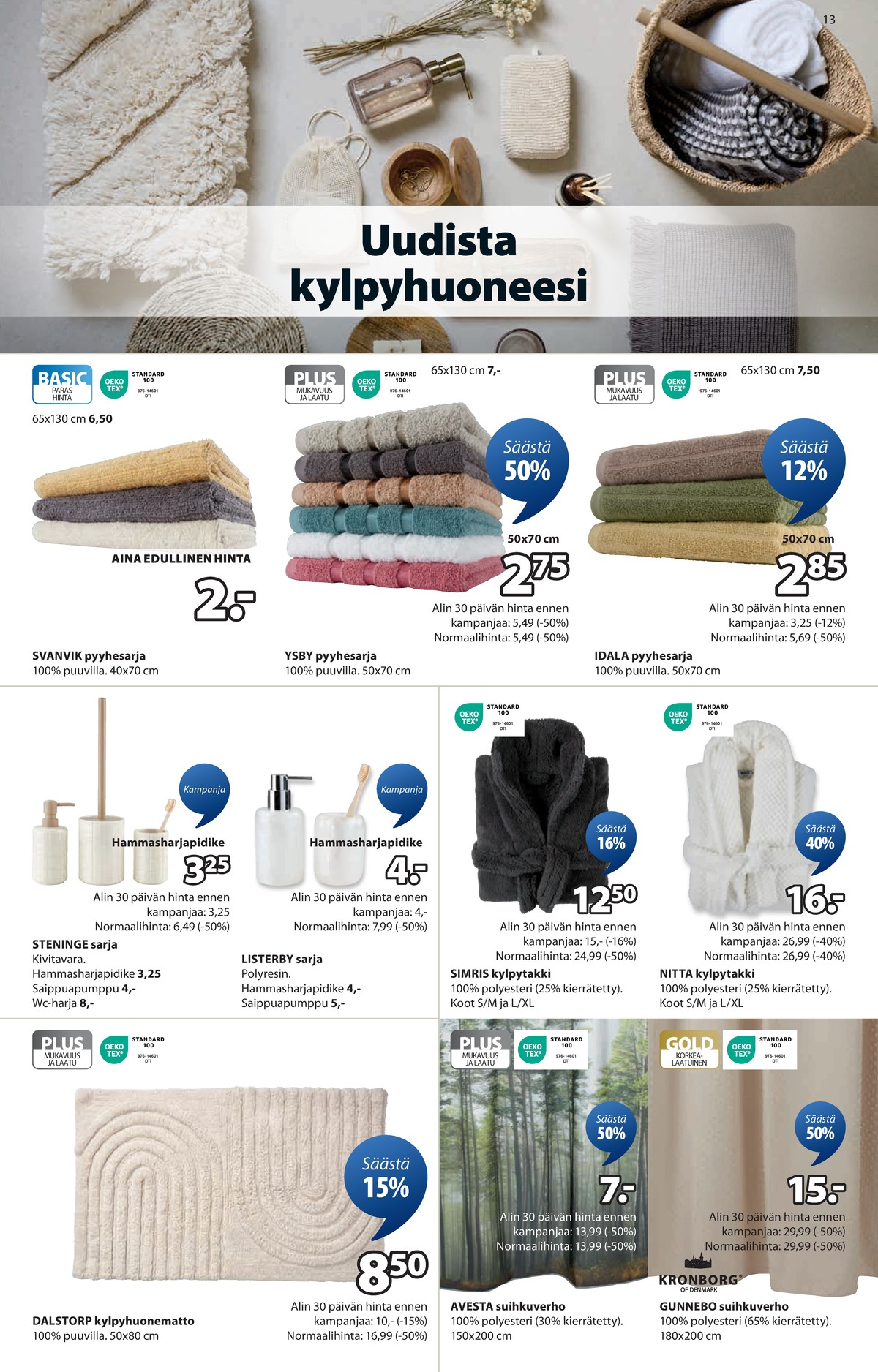 Katso ketjun Jysk tarjouslehti viikolta 38 sivustolla Viikkotarjoukset.fi. Löydät monia hyviä tarjouksia erilaisista tuotteista. Lue tarjouslehti täältä! Sivu 14