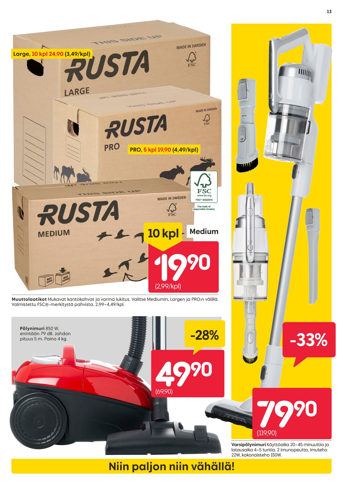 Katso ketjun Rusta tarjouslehti viikolta 38 sivustolla Viikkotarjoukset.fi. Löydät monia hyviä tarjouksia erilaisista tuotteista, esimerkiksi muuttolaatikot rusta tai muuttolaatikot rusta. Lue tarjouslehti täältä! Sivu 13