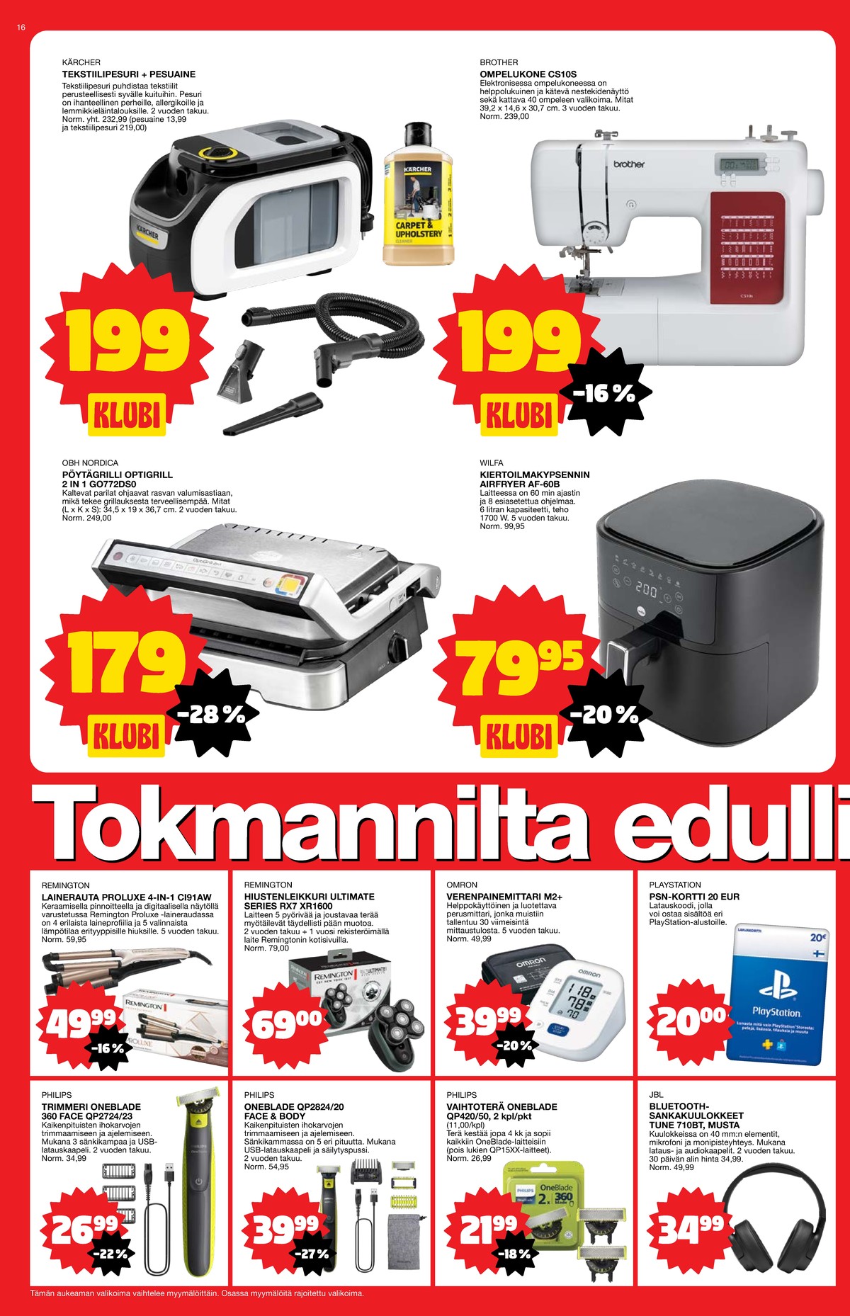 Katso ketjun Tokmanni tarjouslehti viikolta 38 sivustolla Viikkotarjoukset.fi. Löydät monia hyviä tarjouksia erilaisista tuotteista. Lue tarjouslehti täältä! Sivu 16