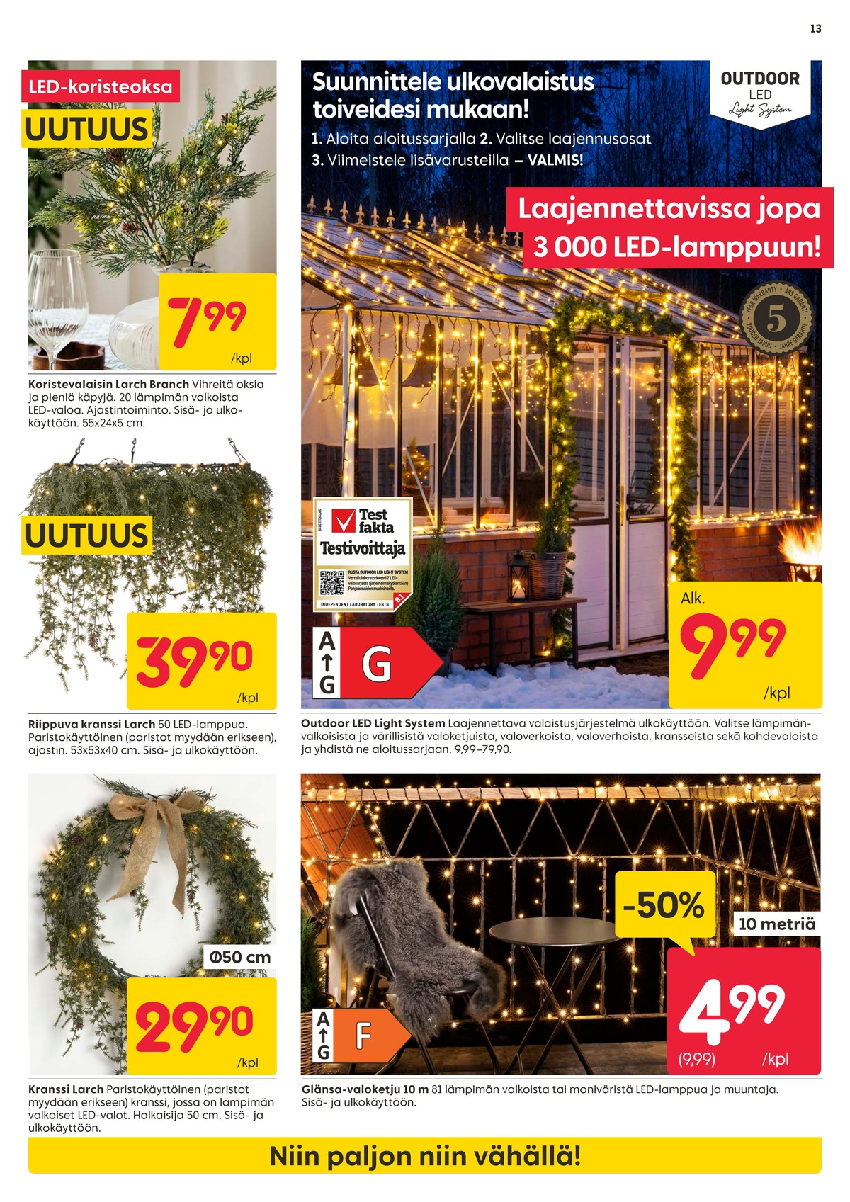 Katso ketjun Rusta tarjouslehti viikolta 39 sivustolla Viikkotarjoukset.fi. Löydät monia hyviä tarjouksia erilaisista tuotteista, esimerkiksi led-koristevalot ei määritelty tai led-valosarjat ei määritelty. Lue tarjouslehti täältä! Sivu 13