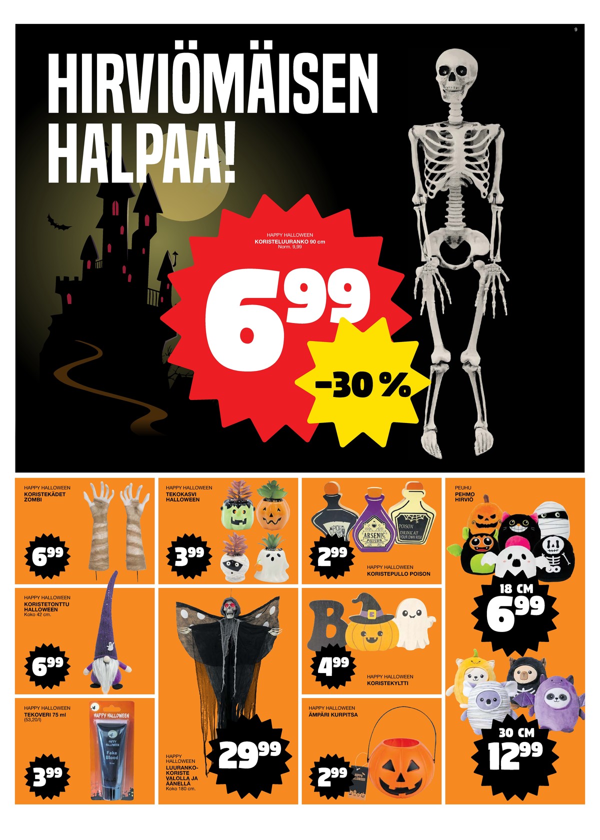 Katso ketjun Tokmanni tarjouslehti viikolta 39 sivustolla Viikkotarjoukset.fi. Löydät monia hyviä tarjouksia erilaisista tuotteista, esimerkiksi koristelutuotteet happy halloween tai koristelutuotteet happy halloween. Lue tarjouslehti täältä! Sivu 9