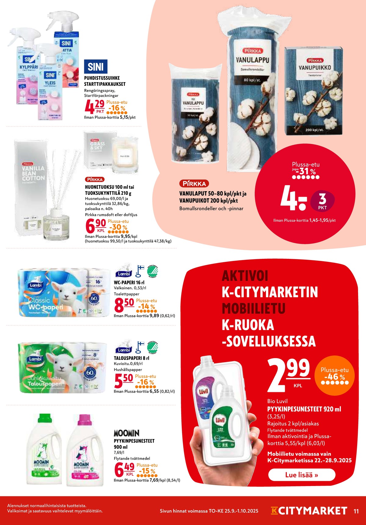 Katso ketjun K-Citymarket tarjouslehti viikolta 39 sivustolla Viikkotarjoukset.fi. Löydät monia hyviä tarjouksia erilaisista tuotteista, esimerkiksi pyykinpesunesteet bio luvil tai wc-paperit classic. Lue tarjouslehti täältä! Sivu 11