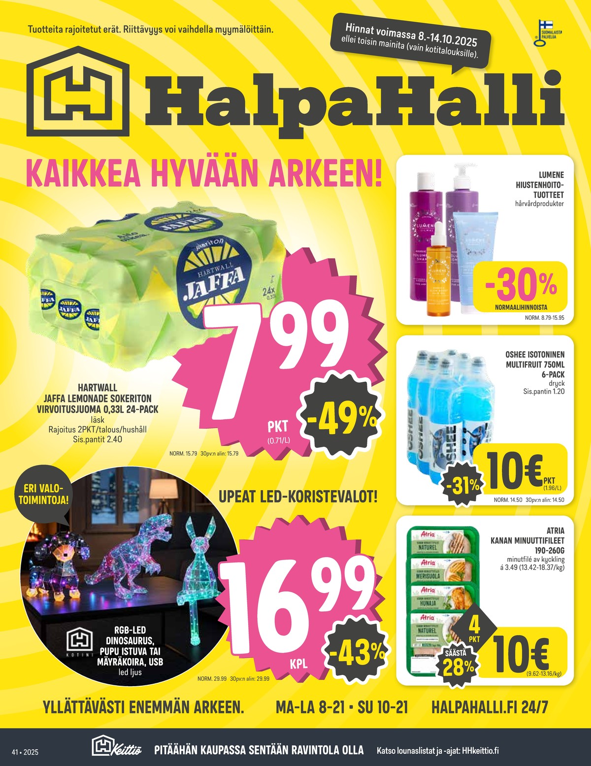 Katso ketjun Halpa Halli tarjouslehti viikolta 41 sivustolla Viikkotarjoukset.fi. Löydät monia hyviä tarjouksia erilaisista tuotteista, esimerkiksi urheilujuoma 6 pk oshee tai kanan fileepihvit atria. Lue tarjouslehti täältä! Sivu 1
