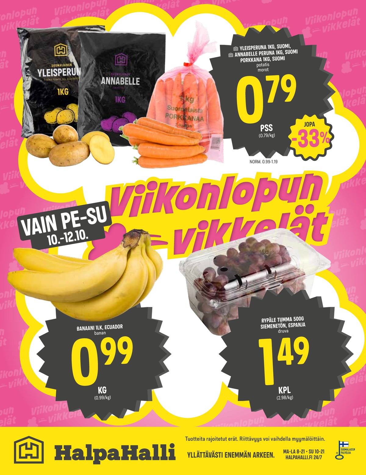 Katso ketjun Halpa Halli tarjouslehti viikolta 41 sivustolla Viikkotarjoukset.fi. Löydät monia hyviä tarjouksia erilaisista tuotteista, esimerkiksi rypäleet ei määritelty tai banaanit ei määritelty. Lue tarjouslehti täältä! Sivu 12