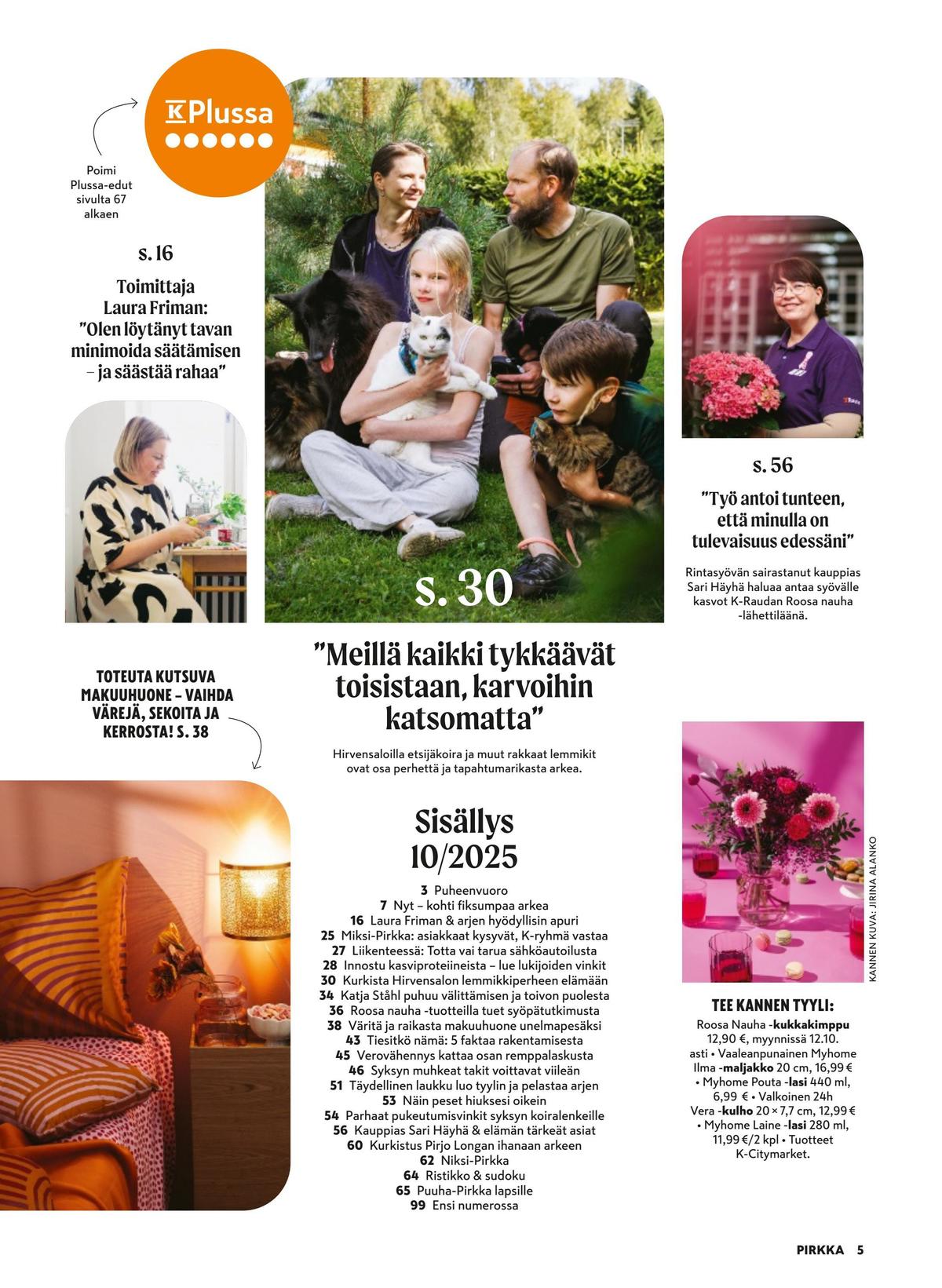 Katso ketjun Pirkka tarjouslehti viikolta 42 sivustolla Viikkotarjoukset.fi. Löydät monia hyviä tarjouksia erilaisista tuotteista. Lue tarjouslehti täältä! Sivu 5