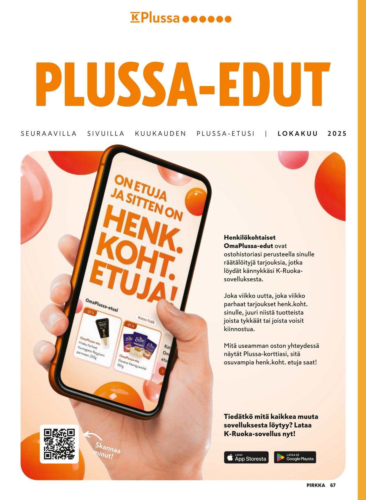 Katso ketjun Pirkka tarjouslehti viikolta 42 sivustolla Viikkotarjoukset.fi. Löydät monia hyviä tarjouksia erilaisista tuotteista. Lue tarjouslehti täältä! Sivu 67