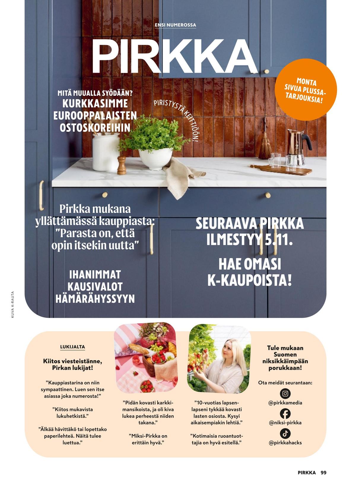 Katso ketjun Pirkka tarjouslehti viikolta 42 sivustolla Viikkotarjoukset.fi. Löydät monia hyviä tarjouksia erilaisista tuotteista. Lue tarjouslehti täältä! Sivu 99