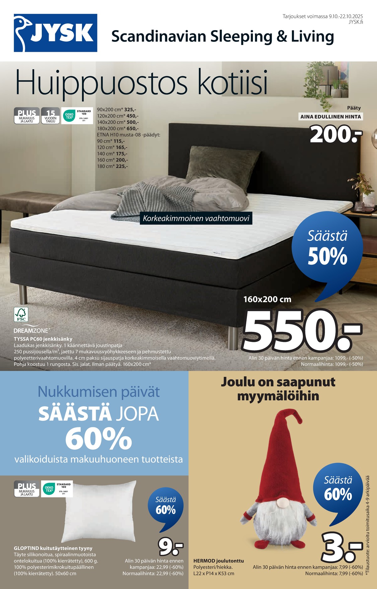 Katso ketjun Jysk tarjouslehti viikolta 42 sivustolla Viikkotarjoukset.fi. Löydät monia hyviä tarjouksia erilaisista tuotteista. Lue tarjouslehti täältä! Sivu 2