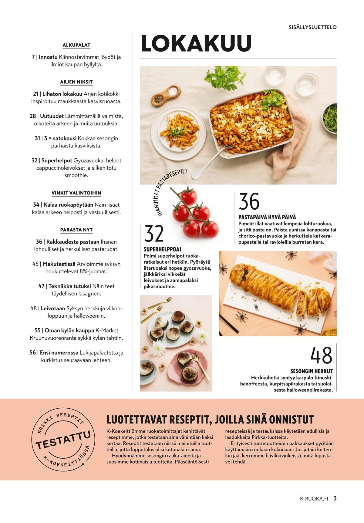 Katso ketjun K-Ruoka tarjouslehti viikolta 42 sivustolla Viikkotarjoukset.fi. Löydät monia hyviä tarjouksia erilaisista tuotteista. Lue tarjouslehti täältä! Sivu 3