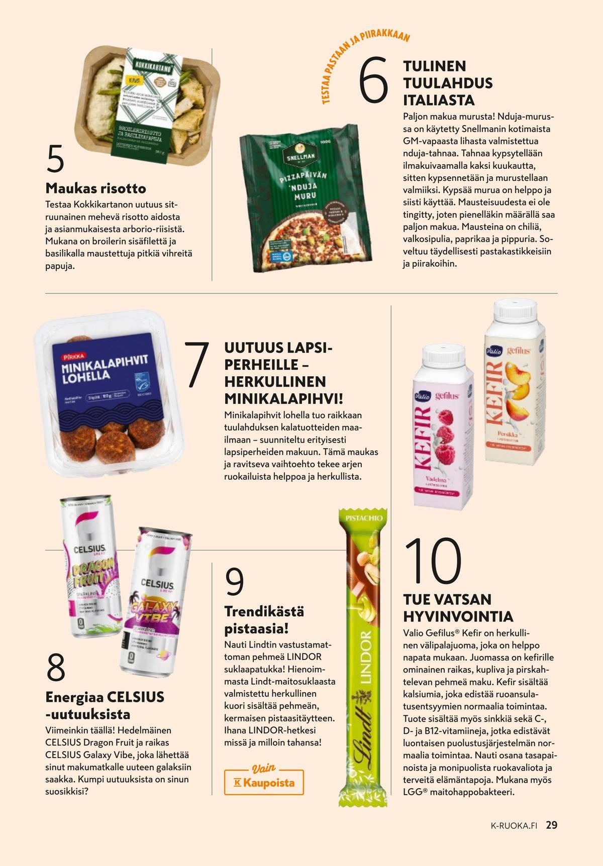 Katso ketjun K-Ruoka tarjouslehti viikolta 42 sivustolla Viikkotarjoukset.fi. Löydät monia hyviä tarjouksia erilaisista tuotteista. Lue tarjouslehti täältä! Sivu 29