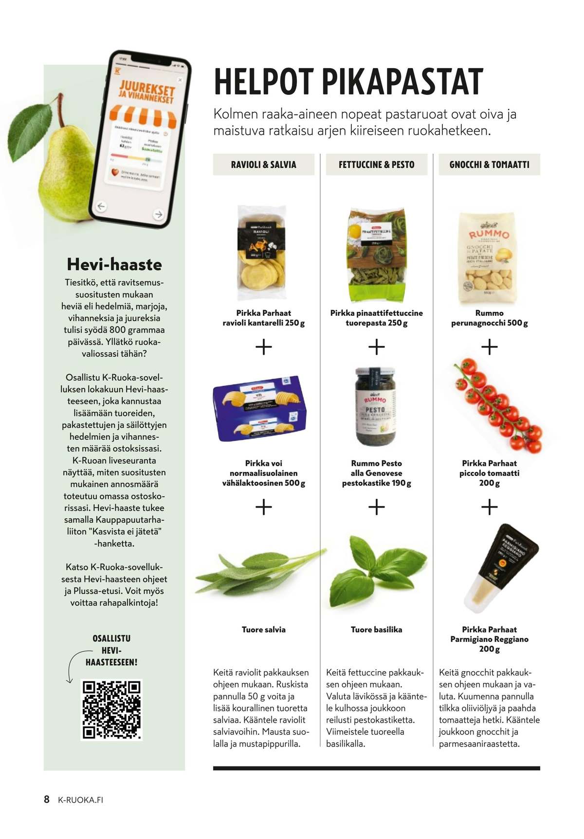 Katso ketjun K-Ruoka tarjouslehti viikolta 42 sivustolla Viikkotarjoukset.fi. Löydät monia hyviä tarjouksia erilaisista tuotteista. Lue tarjouslehti täältä! Sivu 8