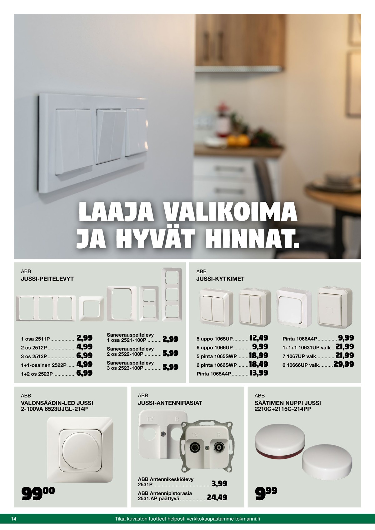 Katso ketjun Tokmanni tarjouslehti viikolta 42 sivustolla Viikkotarjoukset.fi. Löydät monia hyviä tarjouksia erilaisista tuotteista. Lue tarjouslehti täältä! Sivu 14