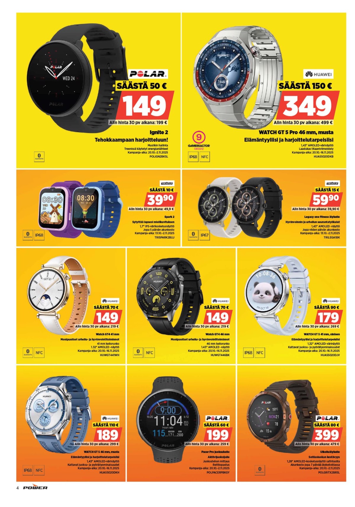 Katso ketjun Power tarjouslehti viikolta 43 sivustolla Viikkotarjoukset.fi. Löydät monia hyviä tarjouksia erilaisista tuotteista, esimerkiksi smart watch huawei tai smart watch huawei. Lue tarjouslehti täältä! Sivu 4