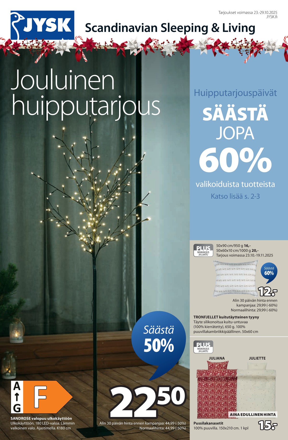 Katso ketjun Jysk tarjouslehti viikolta 43 sivustolla Viikkotarjoukset.fi. Löydät monia hyviä tarjouksia erilaisista tuotteista. Lue tarjouslehti täältä! Sivu 2