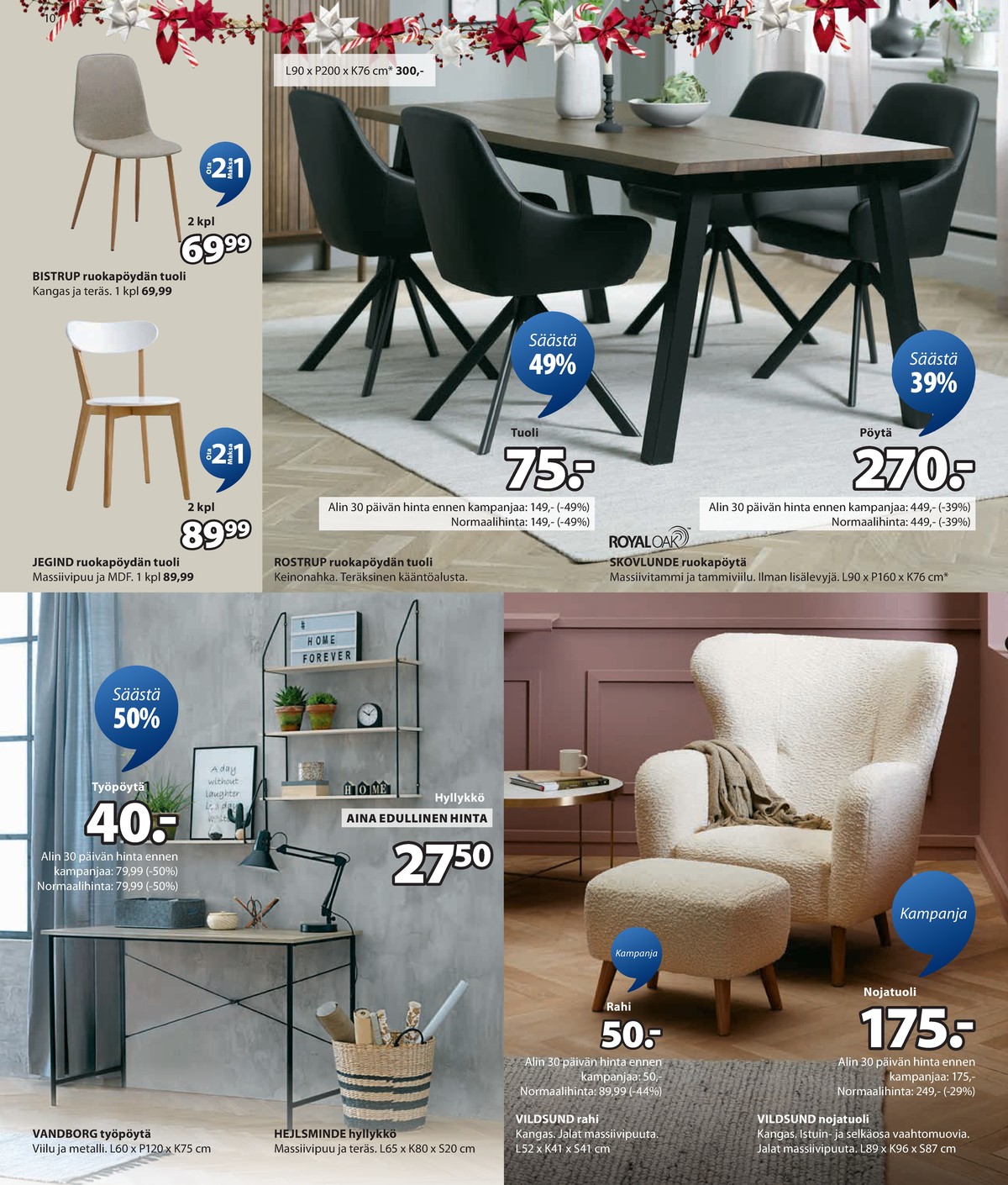 Katso ketjun Jysk tarjouslehti viikolta 43 sivustolla Viikkotarjoukset.fi. Löydät monia hyviä tarjouksia erilaisista tuotteista. Lue tarjouslehti täältä! Sivu 11