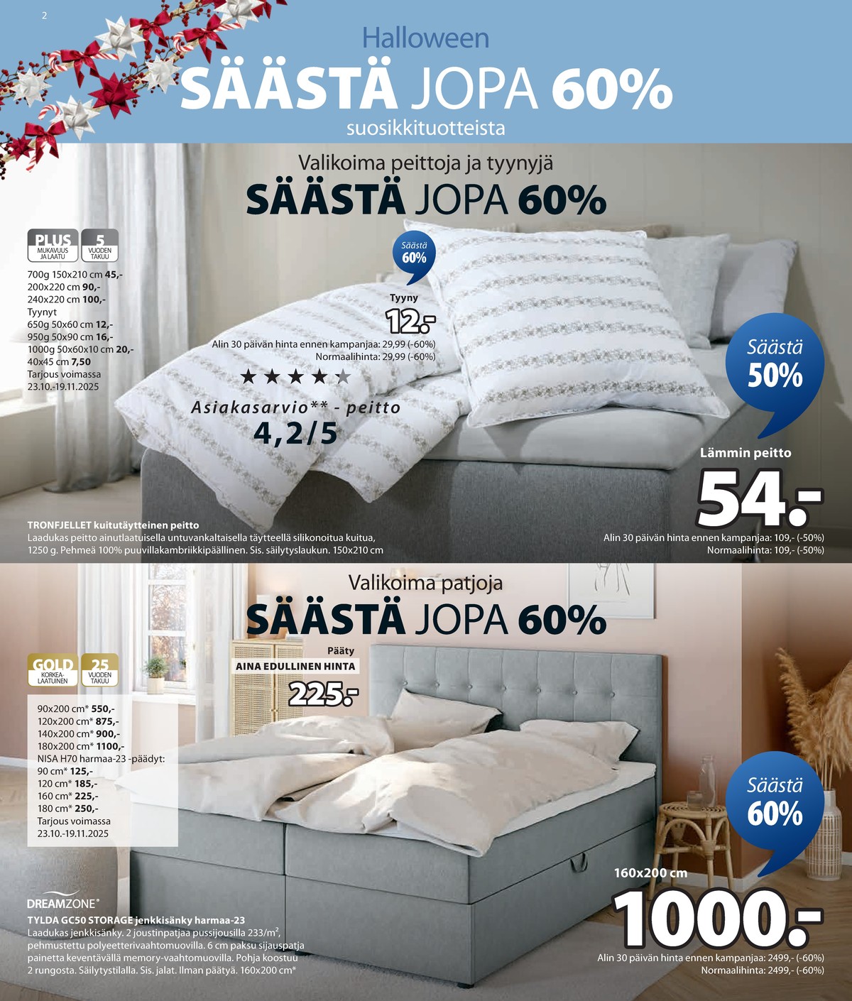 Katso ketjun Jysk tarjouslehti viikolta 43 sivustolla Viikkotarjoukset.fi. Löydät monia hyviä tarjouksia erilaisista tuotteista. Lue tarjouslehti täältä! Sivu 3