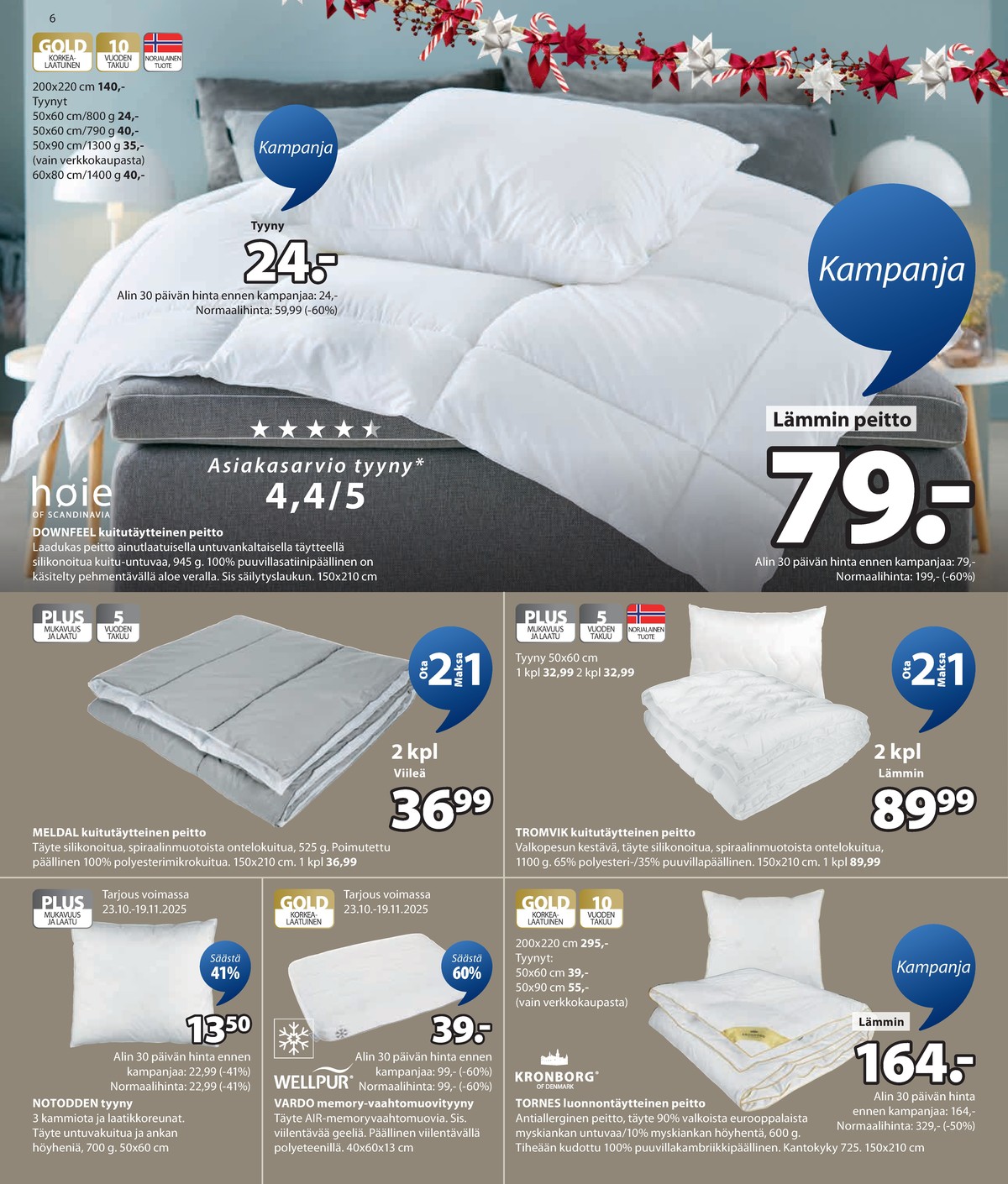 Katso ketjun Jysk tarjouslehti viikolta 43 sivustolla Viikkotarjoukset.fi. Löydät monia hyviä tarjouksia erilaisista tuotteista. Lue tarjouslehti täältä! Sivu 7