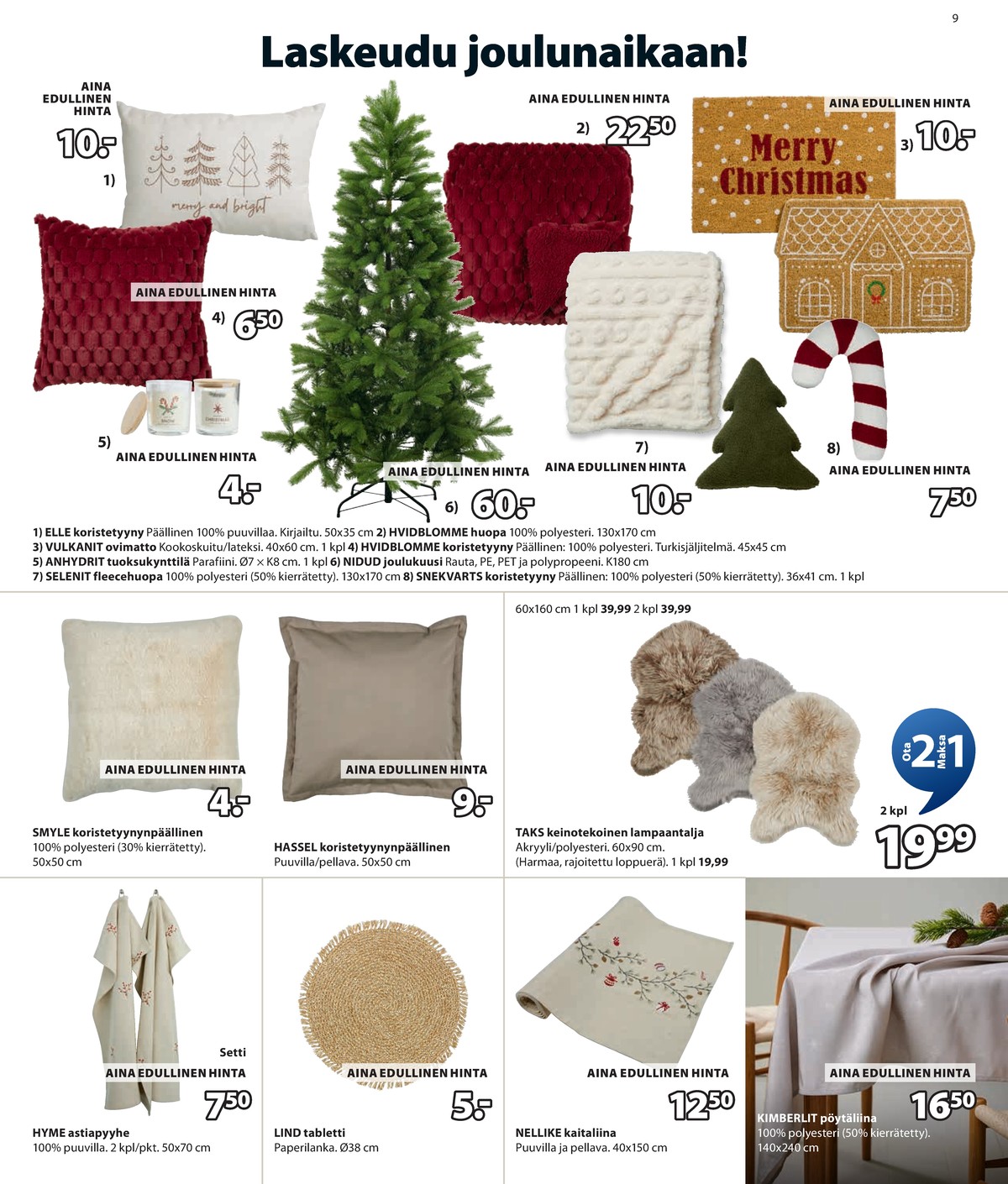 Katso ketjun Jysk tarjouslehti viikolta 43 sivustolla Viikkotarjoukset.fi. Löydät monia hyviä tarjouksia erilaisista tuotteista. Lue tarjouslehti täältä! Sivu 10