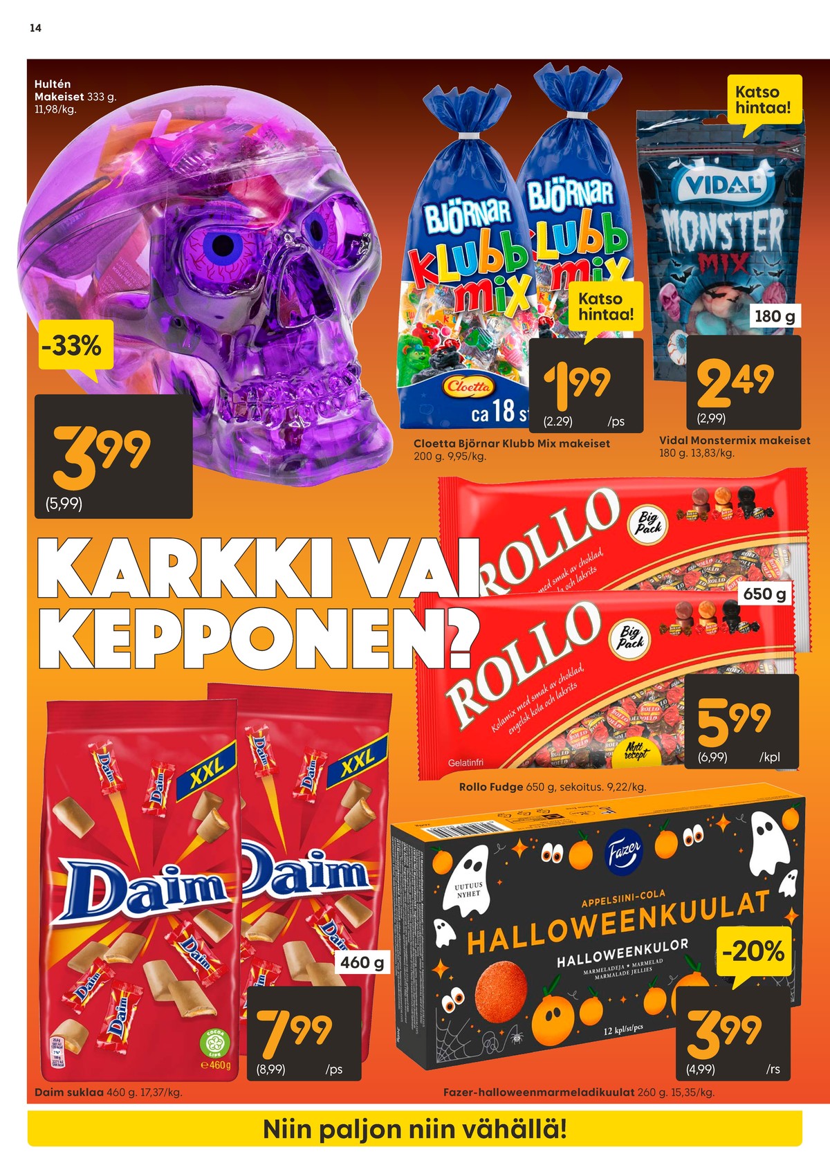 Katso ketjun Rusta tarjouslehti viikolta 44 sivustolla Viikkotarjoukset.fi. Löydät monia hyviä tarjouksia erilaisista tuotteista, esimerkiksi suklaakonvehdit fazer halloweenkuulat appelsiini-cola tai makeiset rollo. Lue tarjouslehti täältä! Sivu 14