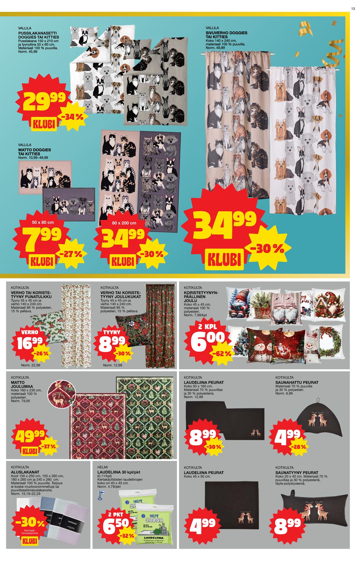 Katso ketjun Tokmanni tarjouslehti viikolta 44 sivustolla Viikkotarjoukset.fi. Löydät monia hyviä tarjouksia erilaisista tuotteista, esimerkiksi %product1% tai muista tuotteista. Lue tarjouslehti täältä! Sivu 13