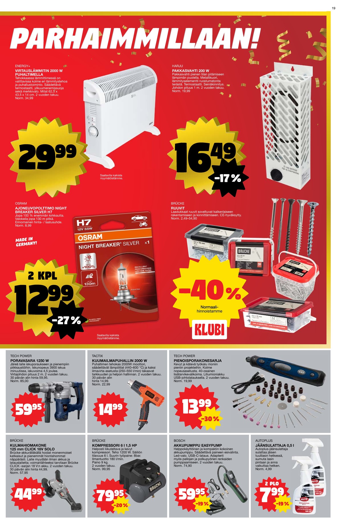 Katso ketjun Tokmanni tarjouslehti viikolta 44 sivustolla Viikkotarjoukset.fi. Löydät monia hyviä tarjouksia erilaisista tuotteista, esimerkiksi pakkasvahdit harju tai lämmittimet energy plus. Lue tarjouslehti täältä! Sivu 19