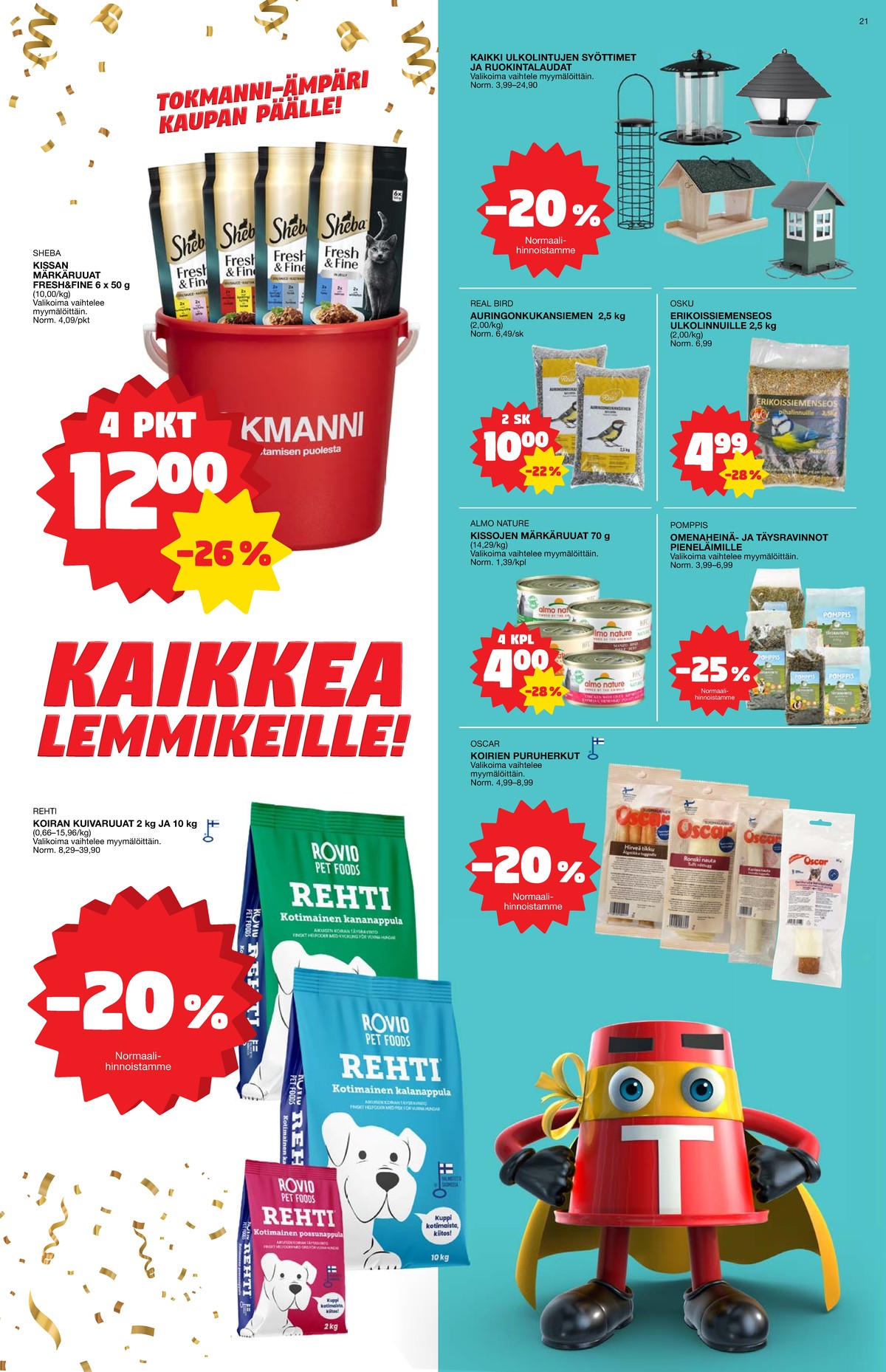 Katso ketjun Tokmanni tarjouslehti viikolta 44 sivustolla Viikkotarjoukset.fi. Löydät monia hyviä tarjouksia erilaisista tuotteista, esimerkiksi %product1% tai muista tuotteista. Lue tarjouslehti täältä! Sivu 21