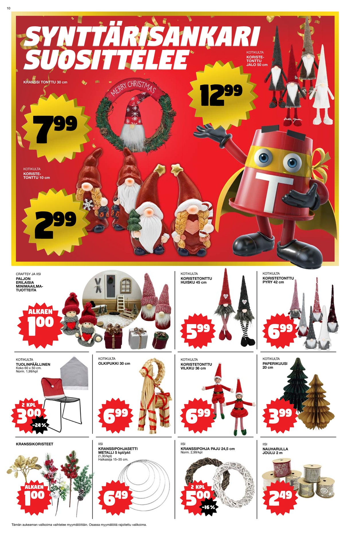 Katso ketjun Tokmanni tarjouslehti viikolta 44 sivustolla Viikkotarjoukset.fi. Löydät monia hyviä tarjouksia erilaisista tuotteista, esimerkiksi %product1% tai muista tuotteista. Lue tarjouslehti täältä! Sivu 10