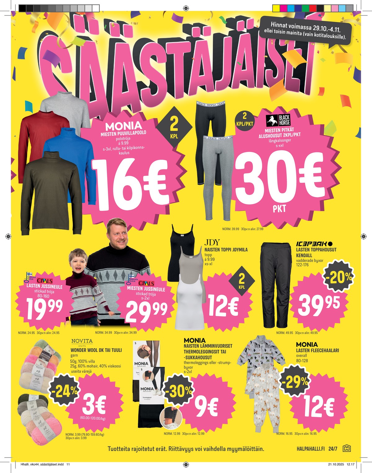 Katso ketjun Halpa Halli tarjouslehti viikolta 44 sivustolla Viikkotarjoukset.fi. Löydät monia hyviä tarjouksia erilaisista tuotteista. Lue tarjouslehti täältä! Sivu 11