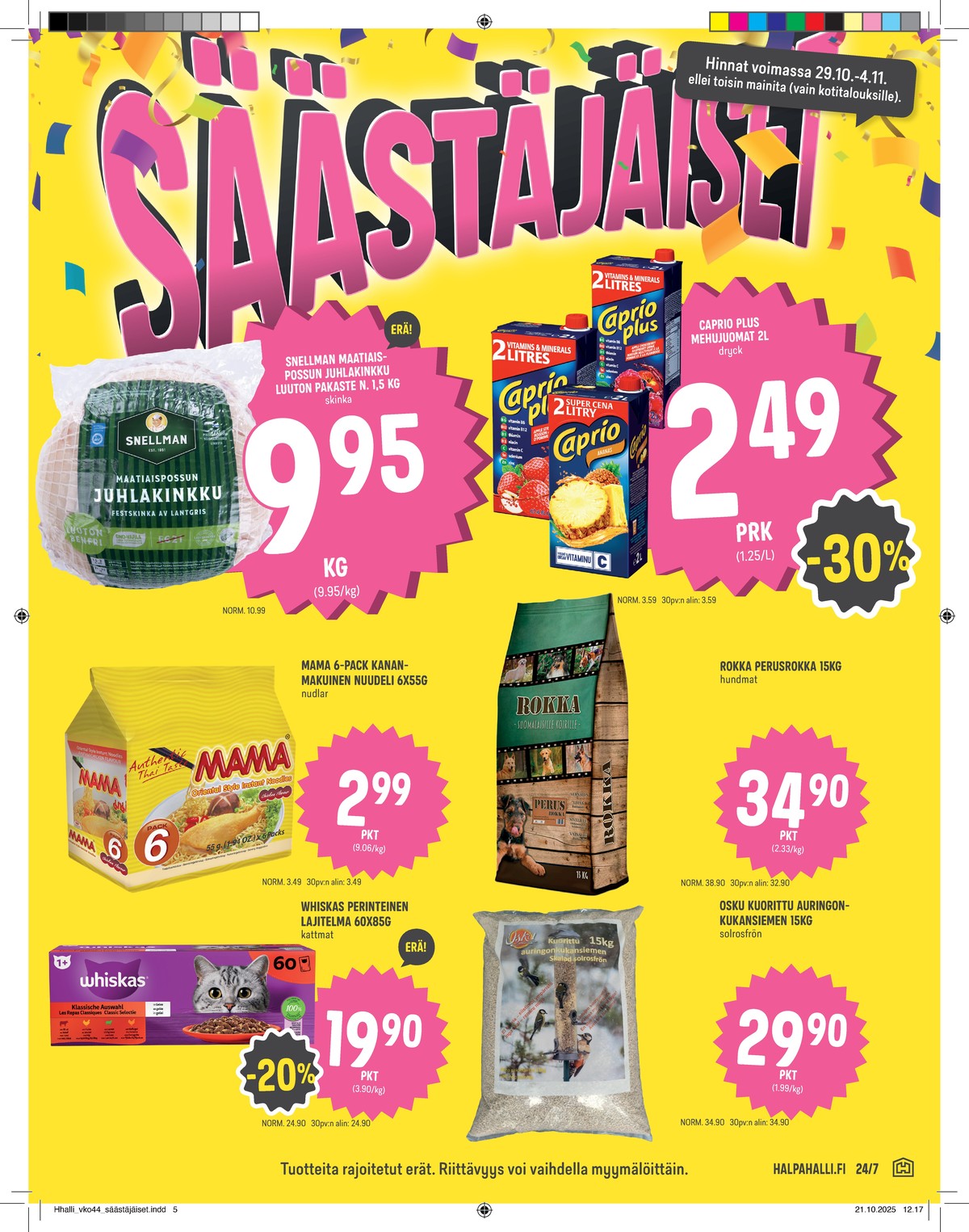 Katso ketjun Halpa Halli tarjouslehti viikolta 44 sivustolla Viikkotarjoukset.fi. Löydät monia hyviä tarjouksia erilaisista tuotteista, esimerkiksi mehut caprio plus tai kinkut snellman. Lue tarjouslehti täältä! Sivu 5