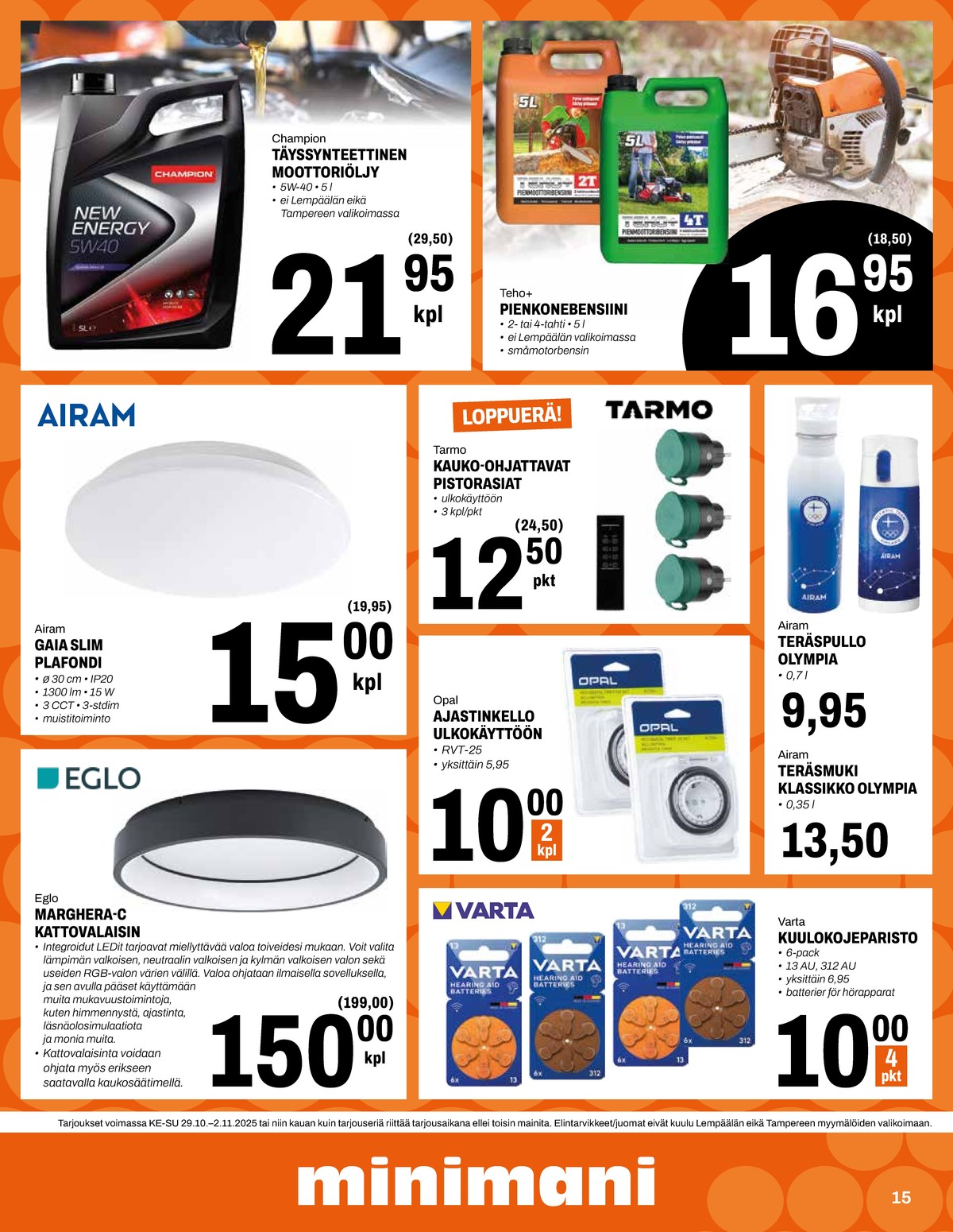 Katso ketjun Minimani tarjouslehti viikolta 44 sivustolla Viikkotarjoukset.fi. Löydät monia hyviä tarjouksia erilaisista tuotteista, esimerkiksi pienkonebensa teho tai moottoriöljyt champion. Lue tarjouslehti täältä! Sivu 15