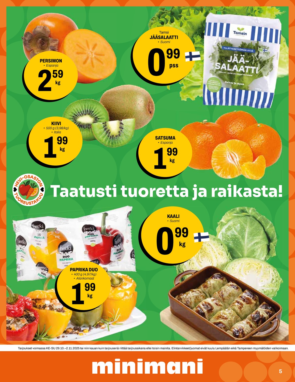 Katso ketjun Minimani tarjouslehti viikolta 44 sivustolla Viikkotarjoukset.fi. Löydät monia hyviä tarjouksia erilaisista tuotteista, esimerkiksi jääsalaatit tamsin tai persimon ei määritelty. Lue tarjouslehti täältä! Sivu 5