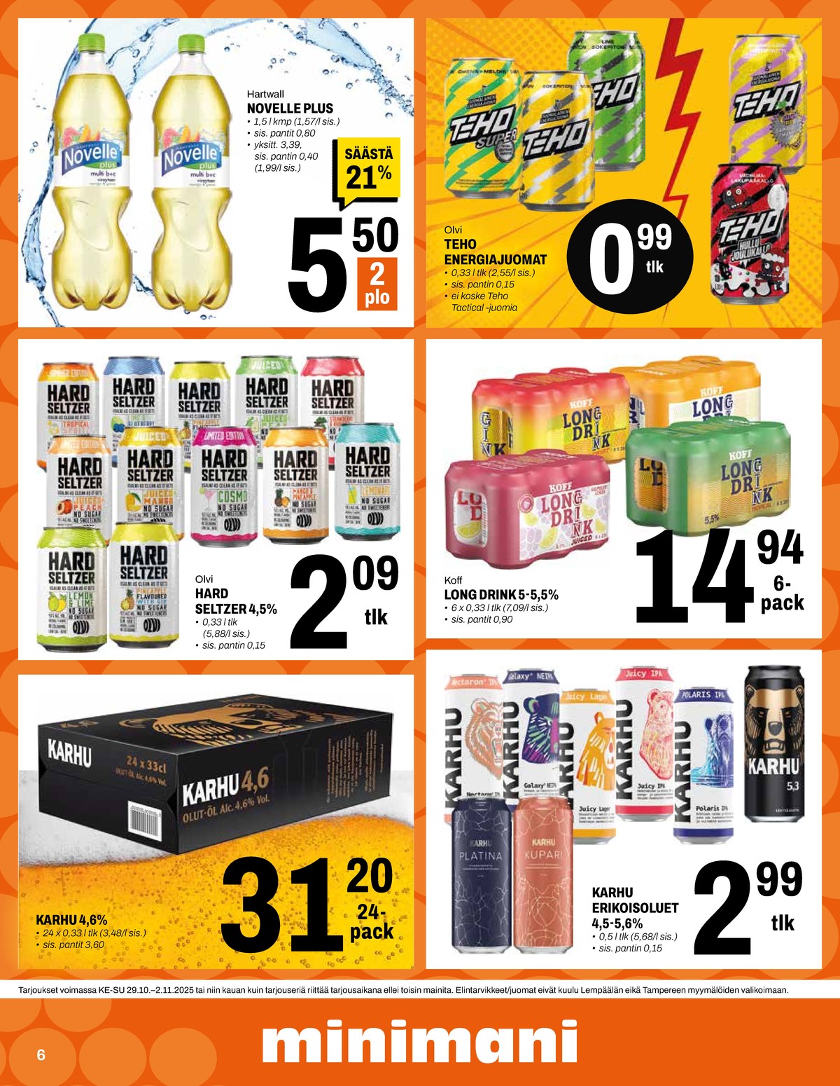 Katso ketjun Minimani tarjouslehti viikolta 44 sivustolla Viikkotarjoukset.fi. Löydät monia hyviä tarjouksia erilaisista tuotteista, esimerkiksi energiajuomat teho lite boost tai vitamiinivedet novelle plus. Lue tarjouslehti täältä! Sivu 6