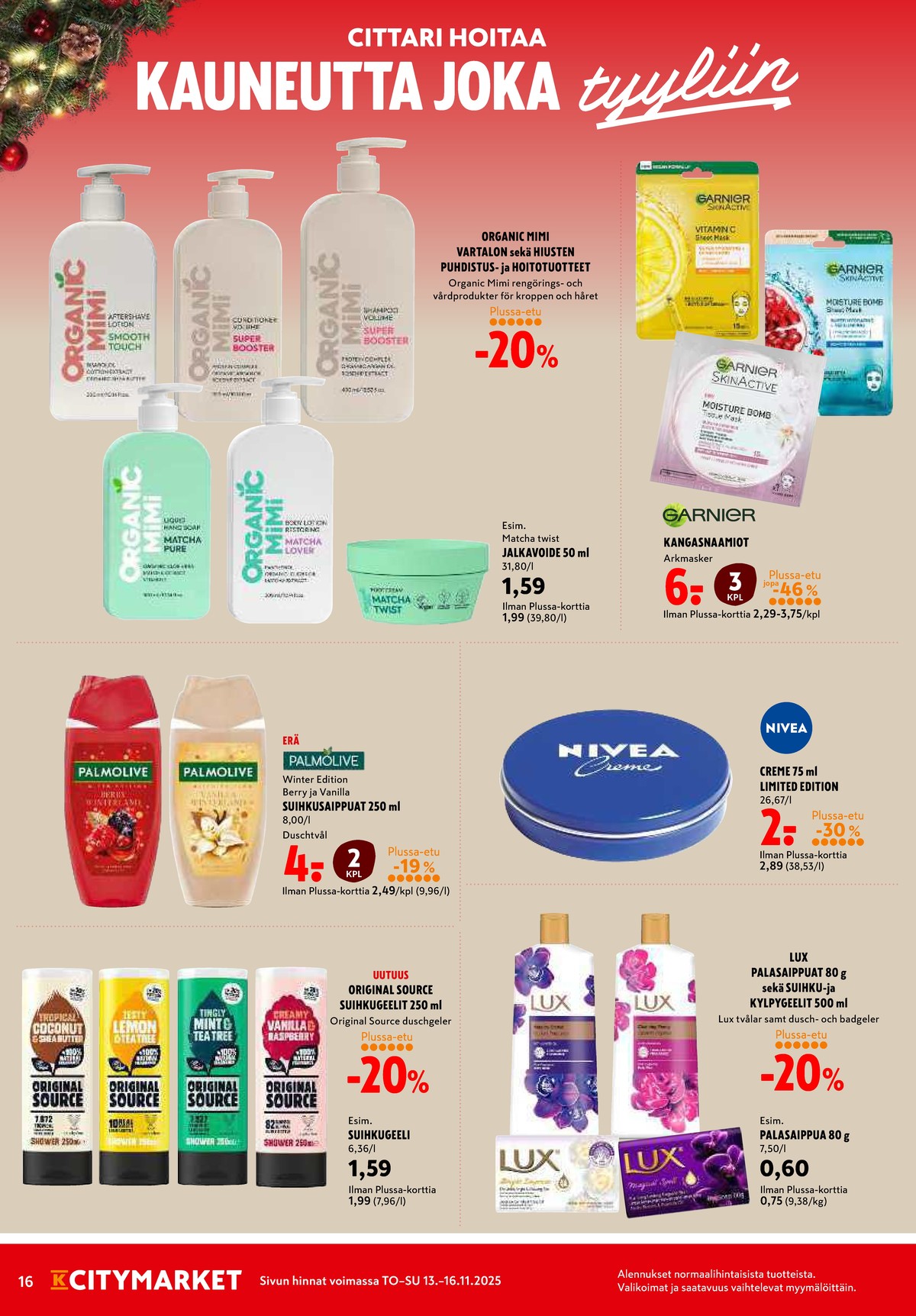 Katso ketjun K-Citymarket tarjouslehti viikolta 44 sivustolla Viikkotarjoukset.fi. Löydät monia hyviä tarjouksia erilaisista tuotteista. Lue tarjouslehti täältä! Sivu 16