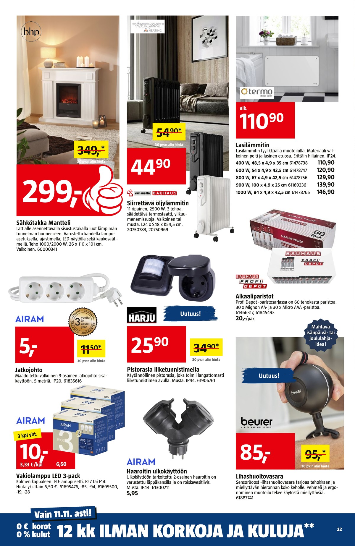 Katso ketjun Bauhaus tarjouslehti viikolta 45 sivustolla Viikkotarjoukset.fi. Löydät monia hyviä tarjouksia erilaisista tuotteista. Lue tarjouslehti täältä! Sivu 22