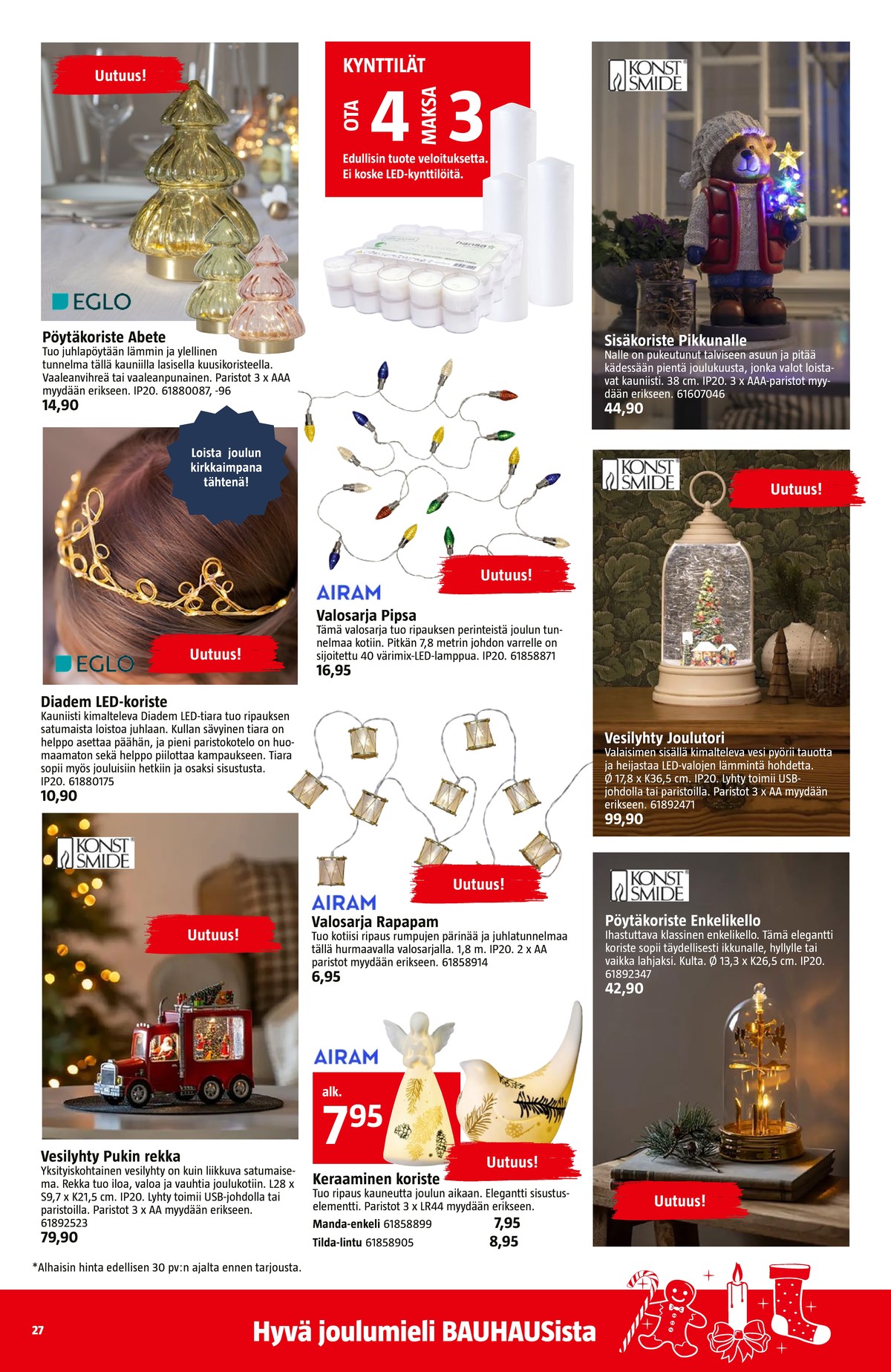 Katso ketjun Bauhaus tarjouslehti viikolta 45 sivustolla Viikkotarjoukset.fi. Löydät monia hyviä tarjouksia erilaisista tuotteista. Lue tarjouslehti täältä! Sivu 27
