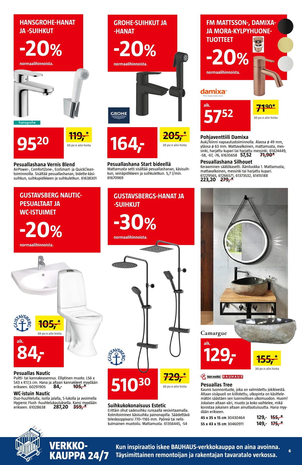 Katso ketjun Bauhaus tarjouslehti viikolta 45 sivustolla Viikkotarjoukset.fi. Löydät monia hyviä tarjouksia erilaisista tuotteista. Lue tarjouslehti täältä! Sivu 6