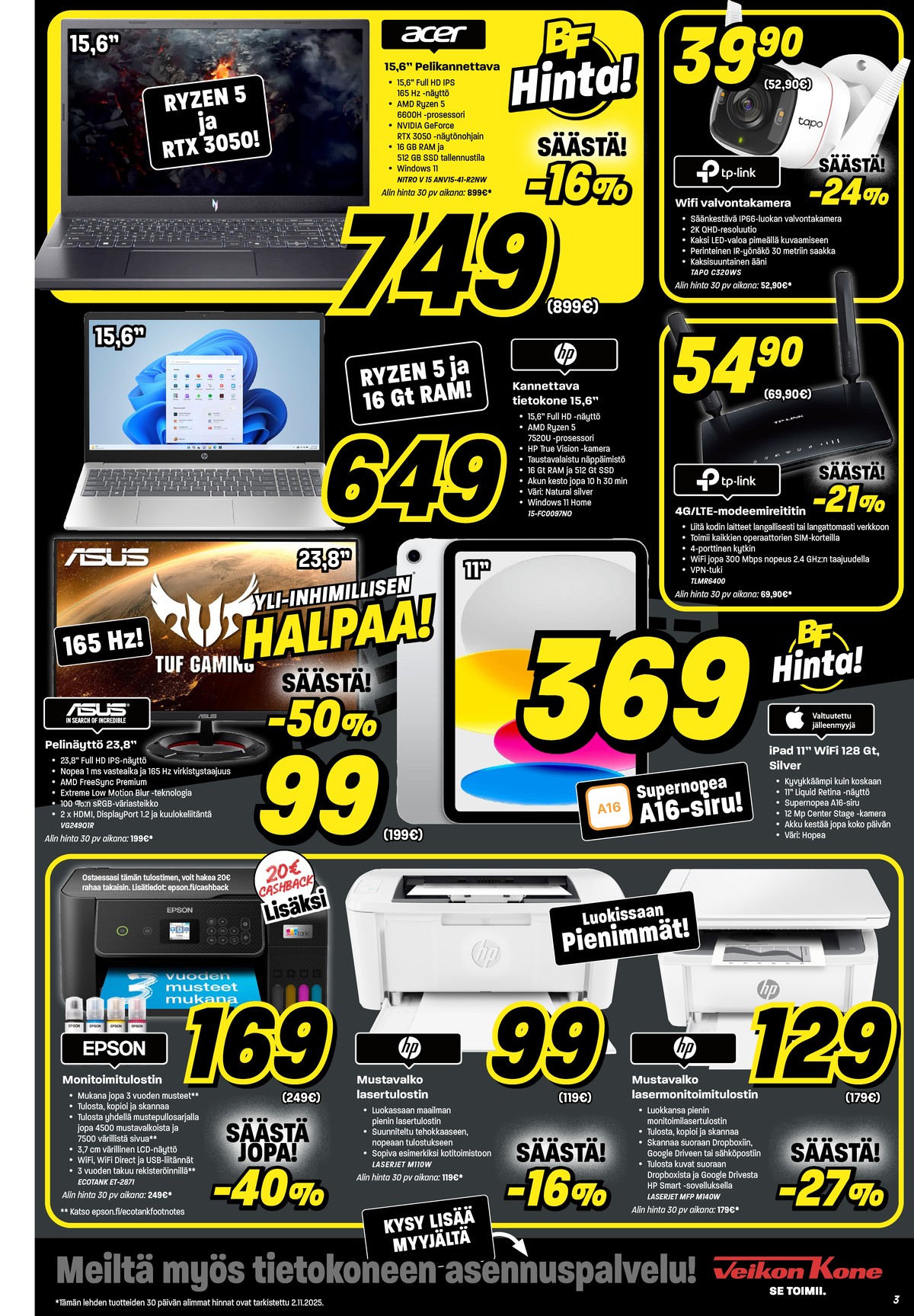 Katso ketjun Veikon Kone tarjouslehti viikolta 45 sivustolla Viikkotarjoukset.fi. Löydät monia hyviä tarjouksia erilaisista tuotteista, esimerkiksi kannettavat tietokoneet hp tai modeemit tp-link. Lue tarjouslehti täältä! Sivu 3