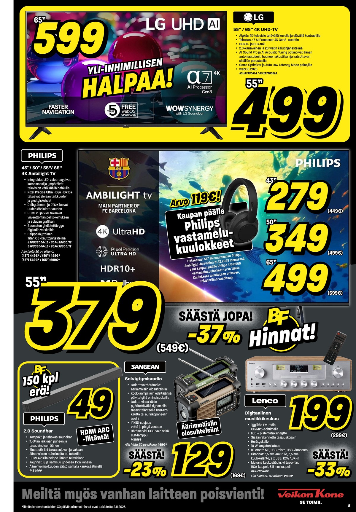 Katso ketjun Veikon Kone tarjouslehti viikolta 45 sivustolla Viikkotarjoukset.fi. Löydät monia hyviä tarjouksia erilaisista tuotteista, esimerkiksi soundbar philips tai tv lg. Lue tarjouslehti täältä! Sivu 5