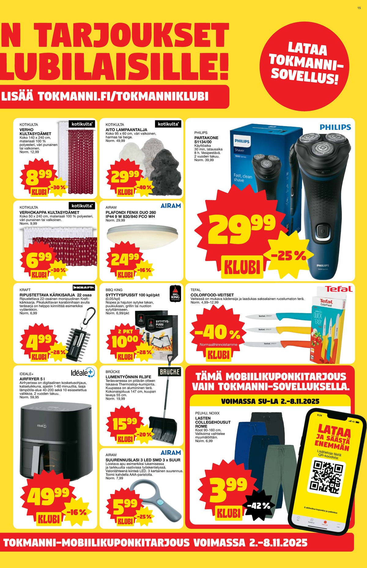 Katso ketjun Tokmanni tarjouslehti viikolta 45 sivustolla Viikkotarjoukset.fi. Löydät monia hyviä tarjouksia erilaisista tuotteista. Lue tarjouslehti täältä! Sivu 15