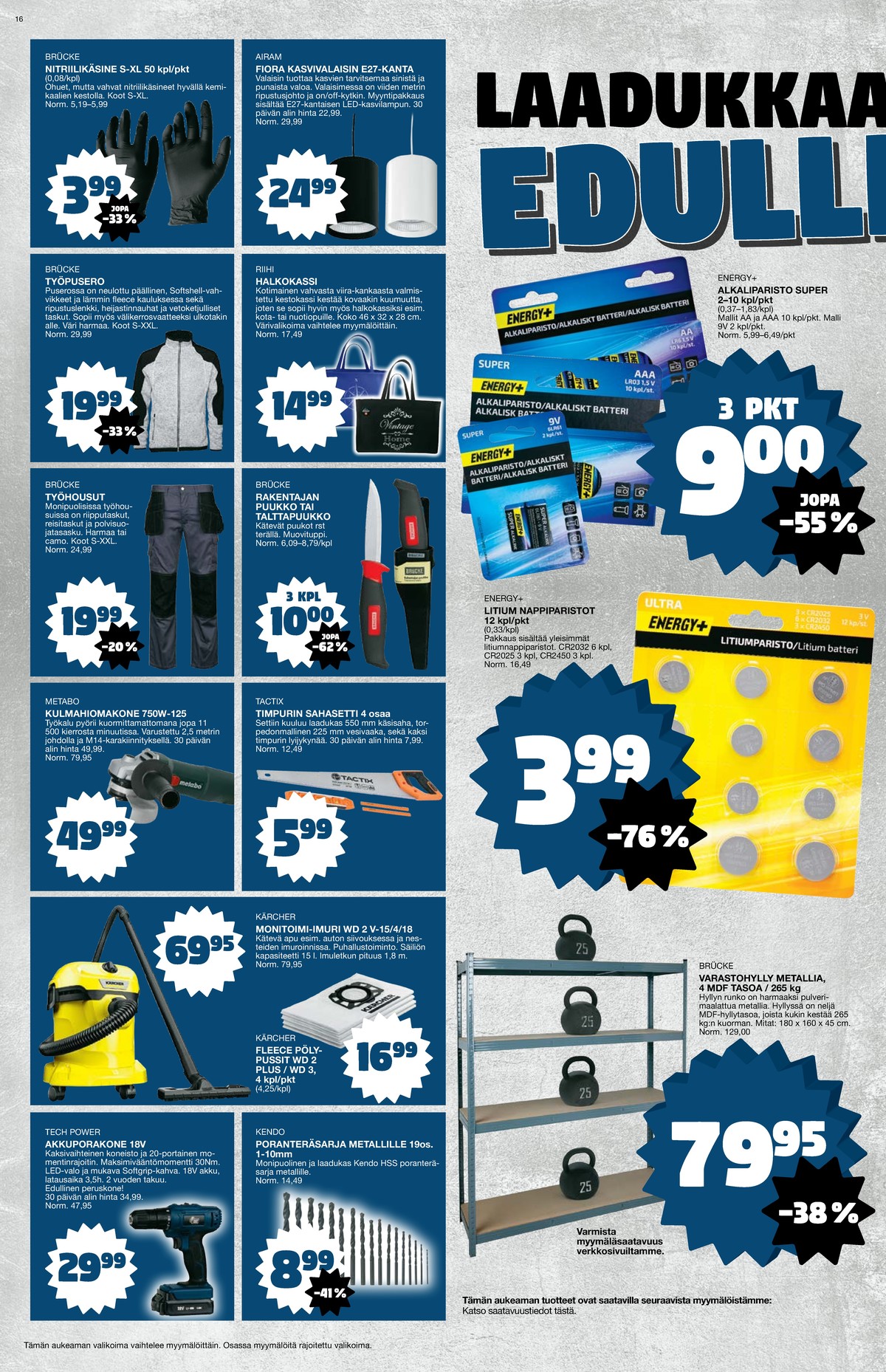 Katso ketjun Tokmanni tarjouslehti viikolta 45 sivustolla Viikkotarjoukset.fi. Löydät monia hyviä tarjouksia erilaisista tuotteista. Lue tarjouslehti täältä! Sivu 16