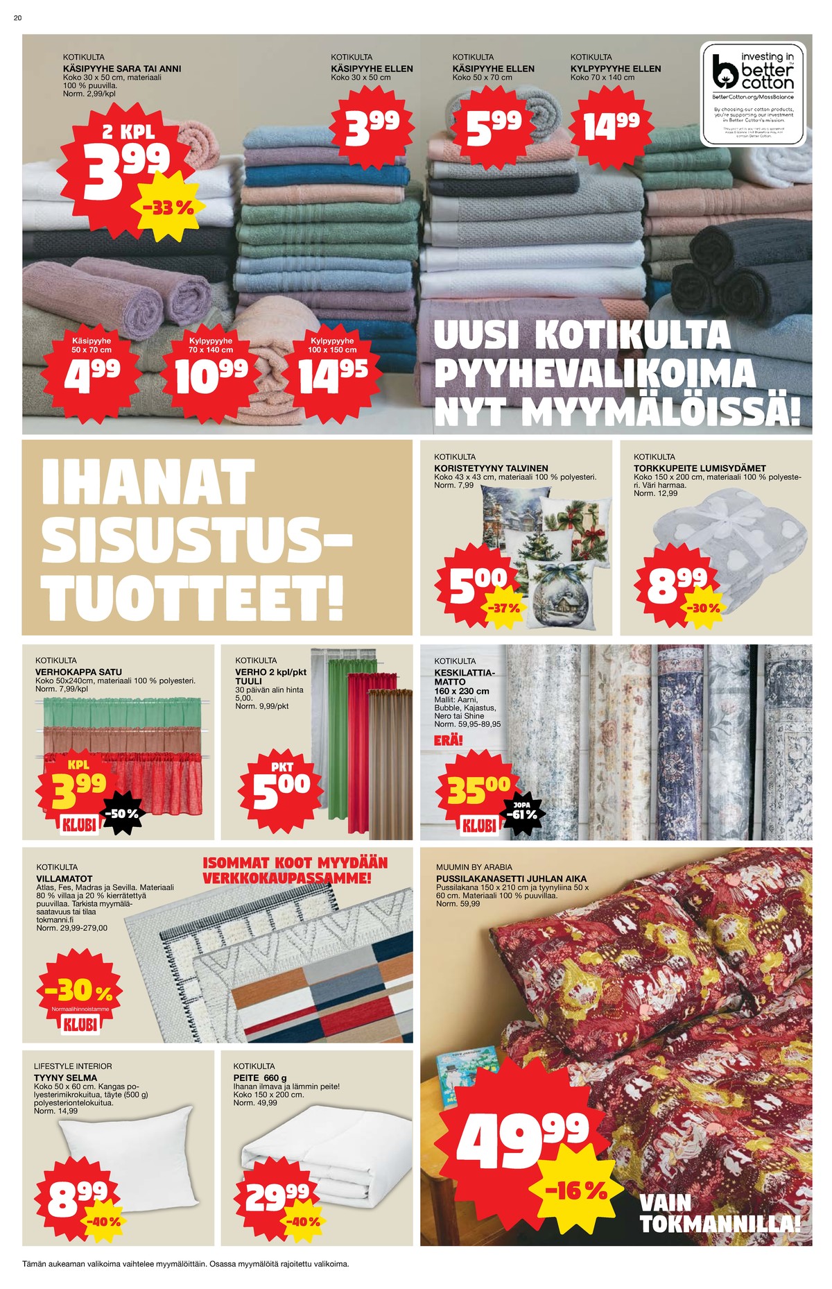 Katso ketjun Tokmanni tarjouslehti viikolta 45 sivustolla Viikkotarjoukset.fi. Löydät monia hyviä tarjouksia erilaisista tuotteista. Lue tarjouslehti täältä! Sivu 20