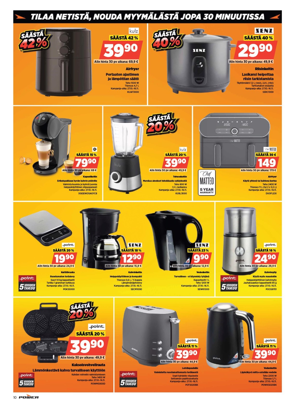 Katso ketjun Power tarjouslehti viikolta 45 sivustolla Viikkotarjoukset.fi. Löydät monia hyviä tarjouksia erilaisista tuotteista, esimerkiksi vohveliraudat point tai keittiövaaka point. Lue tarjouslehti täältä! Sivu 10