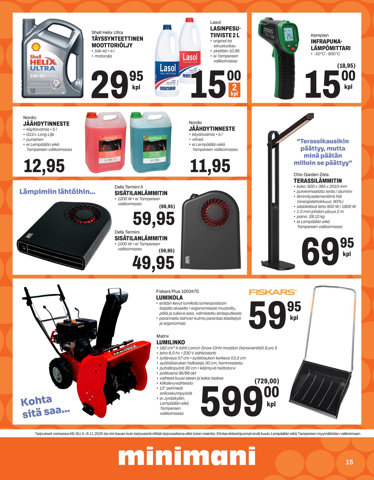 Katso ketjun Minimani tarjouslehti viikolta 45 sivustolla Viikkotarjoukset.fi. Löydät monia hyviä tarjouksia erilaisista tuotteista, esimerkiksi infrapunalämpömittarit kempten tai lasinpesunesteet lasol. Lue tarjouslehti täältä! Sivu 15