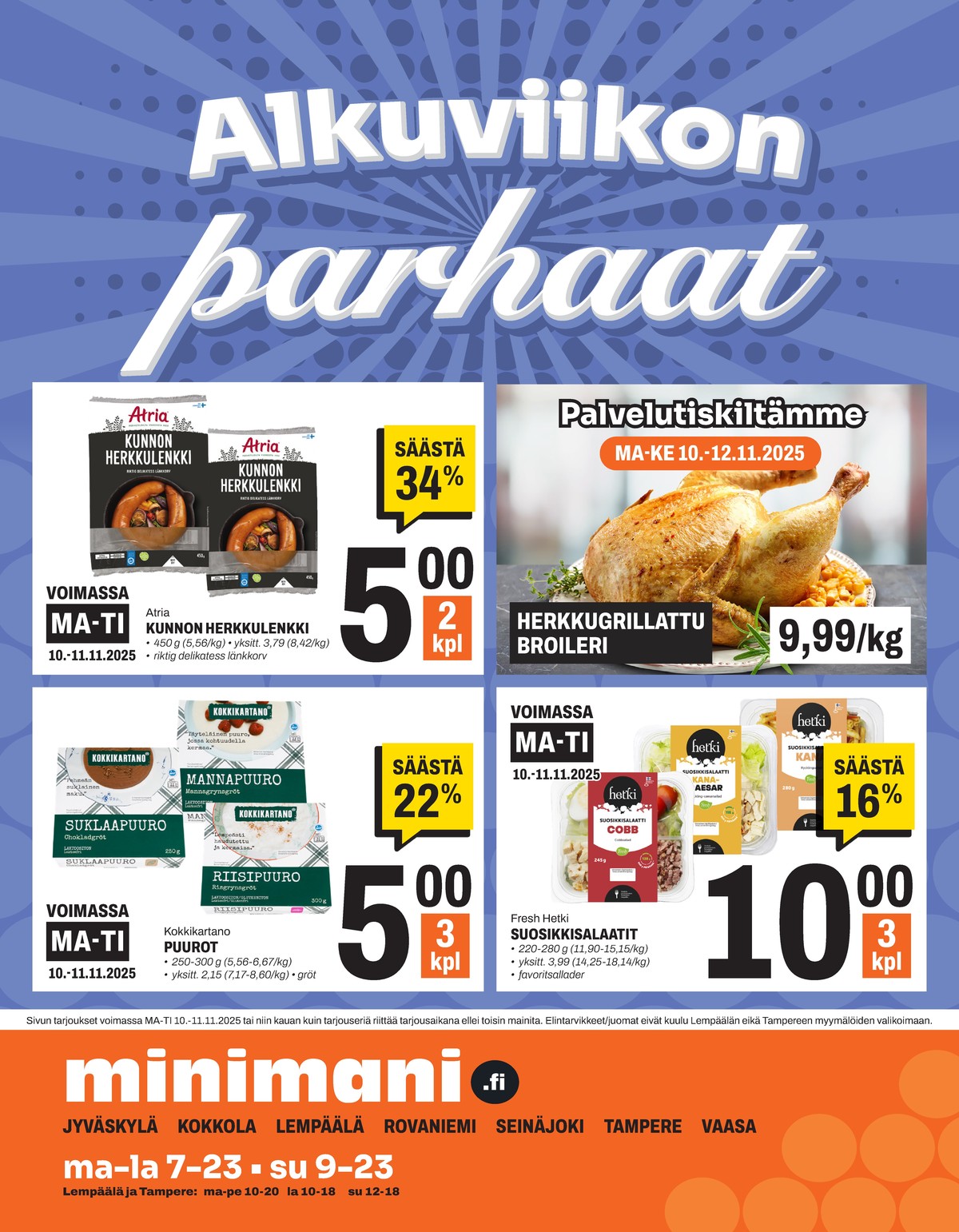 Katso ketjun Minimani tarjouslehti viikolta 45 sivustolla Viikkotarjoukset.fi. Löydät monia hyviä tarjouksia erilaisista tuotteista, esimerkiksi broiler ei määritelty tai lenkkimakkarat atria. Lue tarjouslehti täältä! Sivu 16