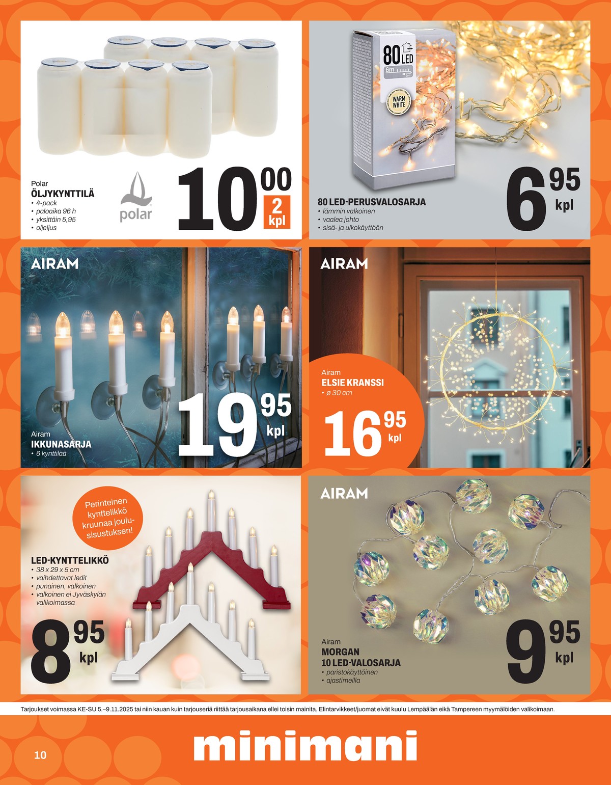 Katso ketjun Minimani tarjouslehti viikolta 45 sivustolla Viikkotarjoukset.fi. Löydät monia hyviä tarjouksia erilaisista tuotteista, esimerkiksi led-valosarjat ei määritelty tai Öljykynttilät polar. Lue tarjouslehti täältä! Sivu 10