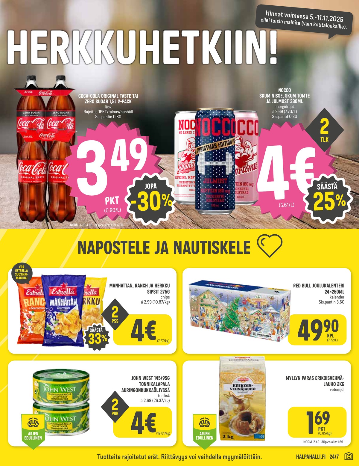 Katso ketjun Halpa Halli tarjouslehti viikolta 45 sivustolla Viikkotarjoukset.fi. Löydät monia hyviä tarjouksia erilaisista tuotteista, esimerkiksi %product1% tai muista tuotteista. Lue tarjouslehti täältä! Sivu 5