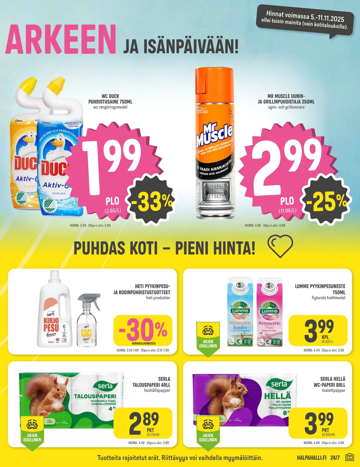 Katso ketjun Halpa Halli tarjouslehti viikolta 45 sivustolla Viikkotarjoukset.fi. Löydät monia hyviä tarjouksia erilaisista tuotteista, esimerkiksi wc-puhdistajat wc-duck tai uunin ja grillin puhdistajat mr muscle. Lue tarjouslehti täältä! Sivu 7