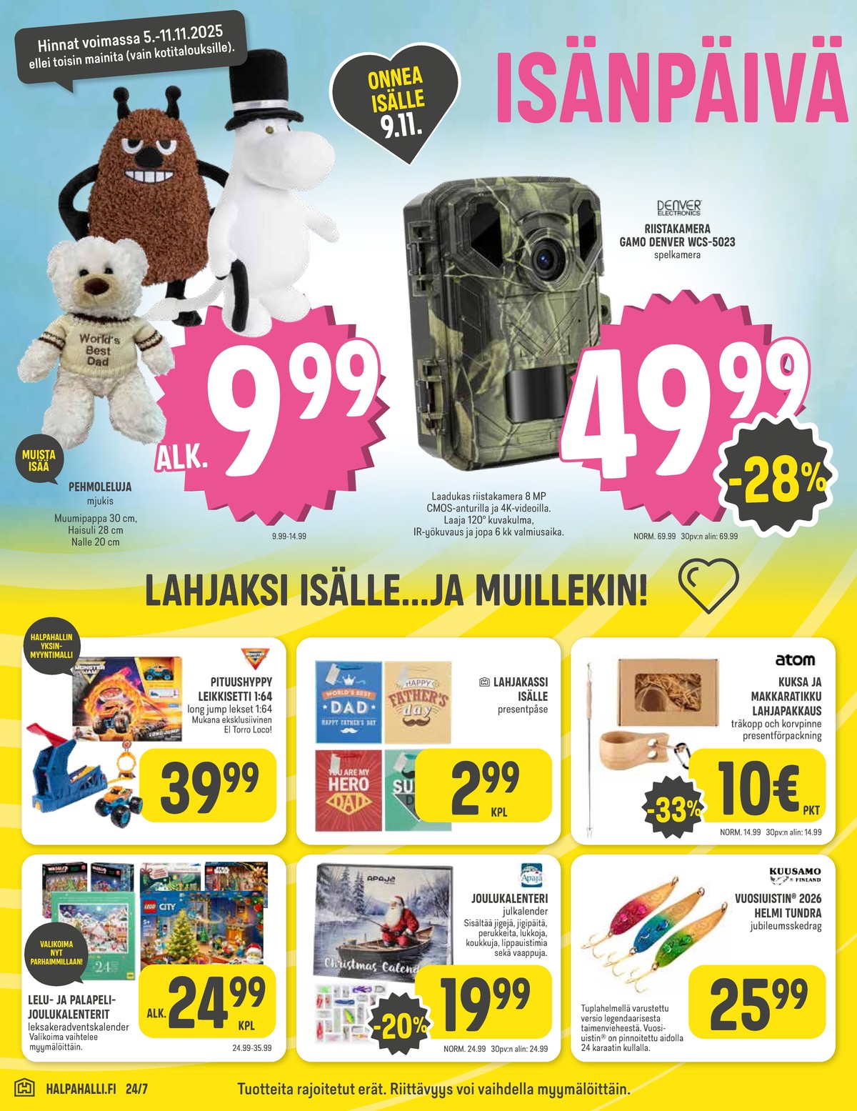 Katso ketjun Halpa Halli tarjouslehti viikolta 45 sivustolla Viikkotarjoukset.fi. Löydät monia hyviä tarjouksia erilaisista tuotteista, esimerkiksi riistakamerat denver tai lahjapakkaukset atom. Lue tarjouslehti täältä! Sivu 8