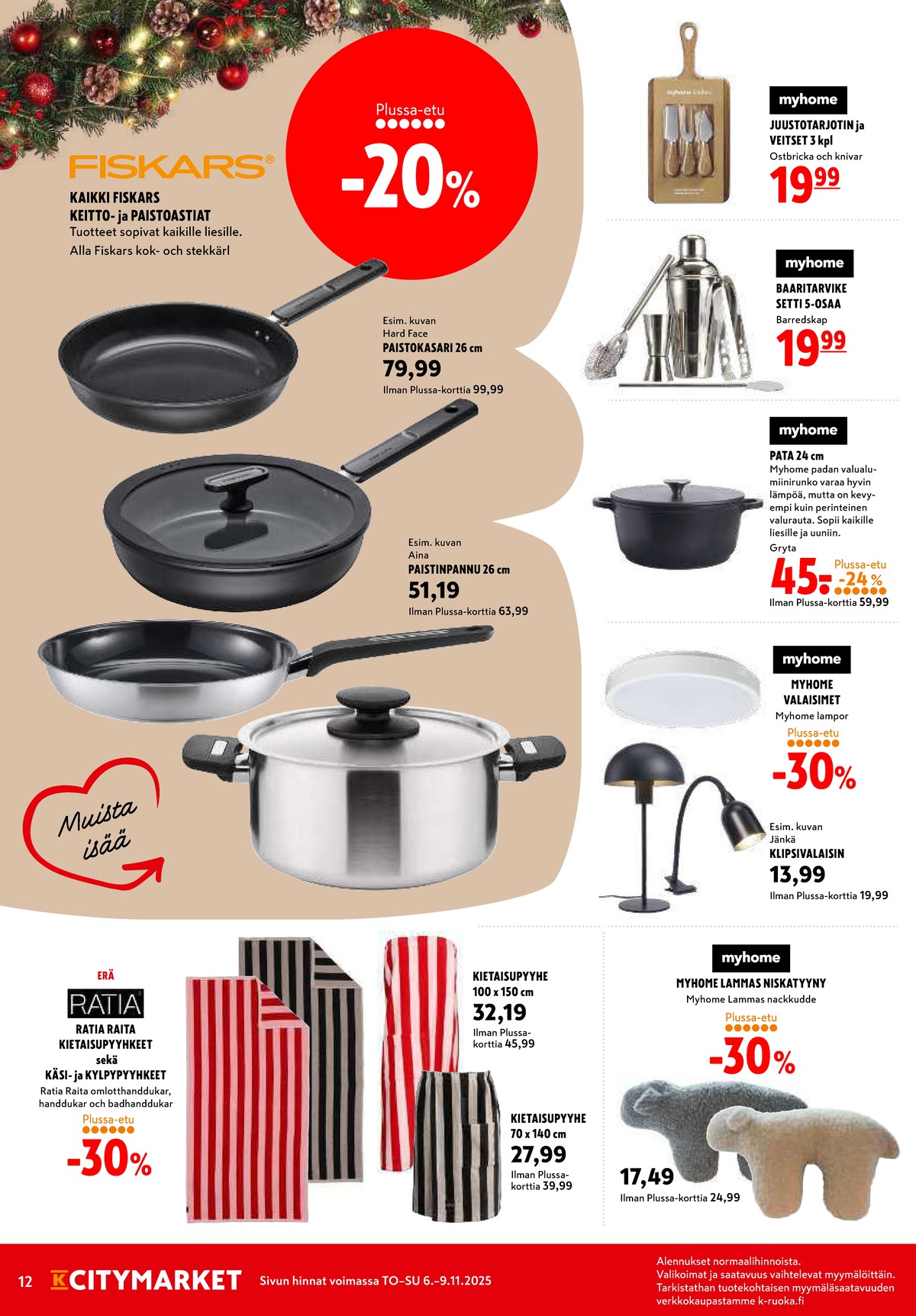 Katso ketjun K-Citymarket tarjouslehti viikolta 45 sivustolla Viikkotarjoukset.fi. Löydät monia hyviä tarjouksia erilaisista tuotteista, esimerkiksi paistinpannut aina tai paistokasarit aina. Lue tarjouslehti täältä! Sivu 12