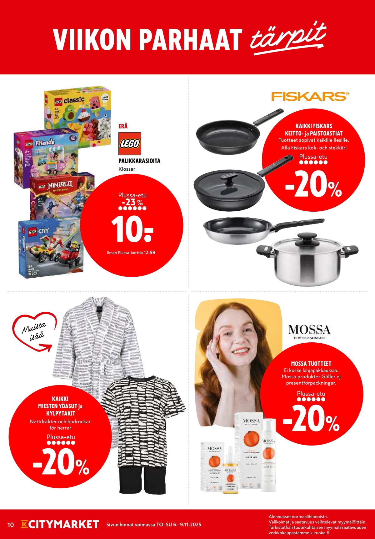 Katso ketjun K-Citymarket tarjouslehti viikolta 45 sivustolla Viikkotarjoukset.fi. Löydät monia hyviä tarjouksia erilaisista tuotteista, esimerkiksi paisto- ja keittoastiat fiskars tai kasvojenhoitotuotteet mossa. Lue tarjouslehti täältä! Sivu 10